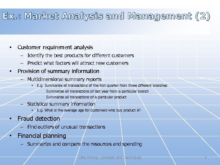 Ex. : Market Analysis and Management (2) • Customer requirement analysis – Identify the