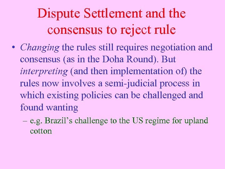 Dispute Settlement and the consensus to reject rule • Changing the rules still requires