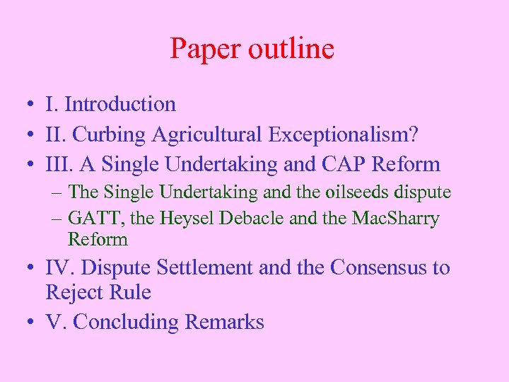 Paper outline • I. Introduction • II. Curbing Agricultural Exceptionalism? • III. A Single