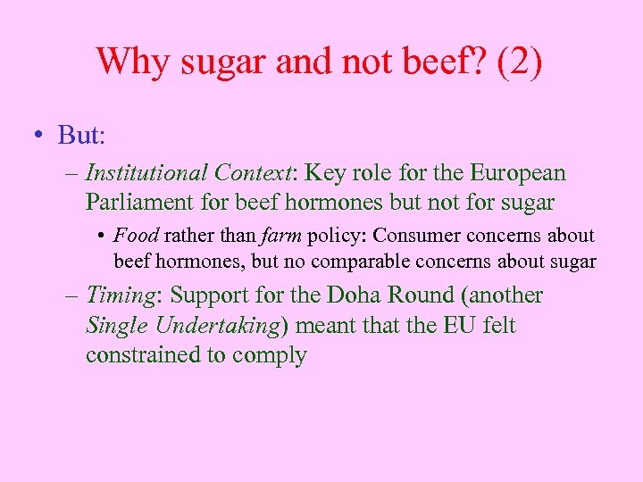 Why sugar and not beef? (2) • But: – Institutional Context: Key role for
