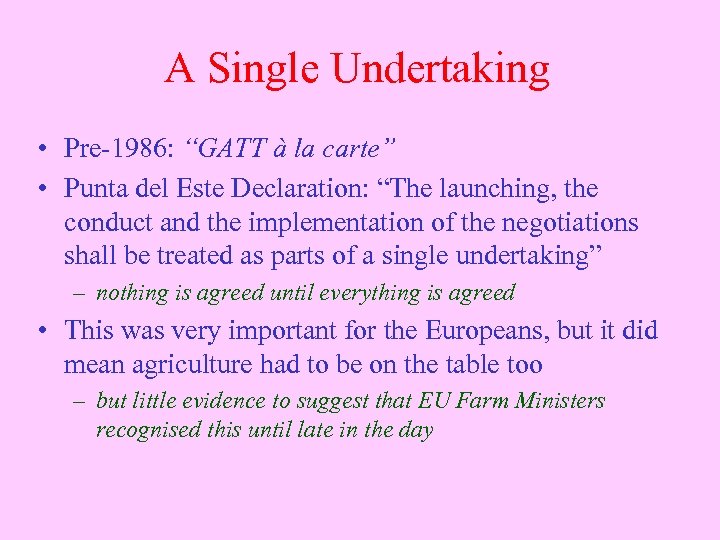 A Single Undertaking • Pre-1986: “GATT à la carte” • Punta del Este Declaration: