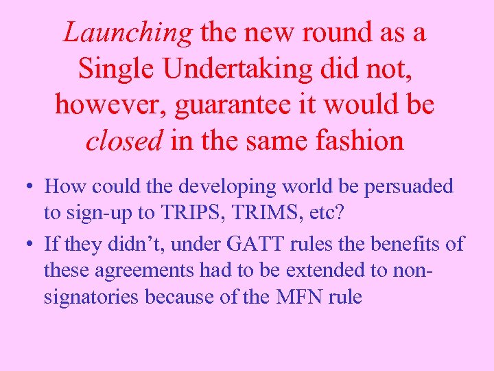 Launching the new round as a Single Undertaking did not, however, guarantee it would