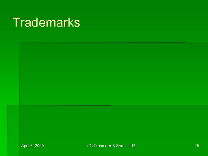 Trademarks April 8, 2009 (C) Dinsmore & Shohl LLP 25 