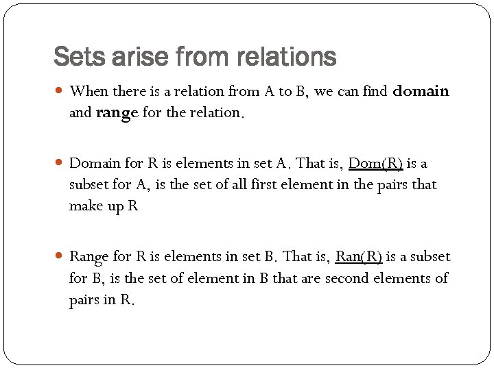 Sets arise from relations When there is a relation from A to B, we