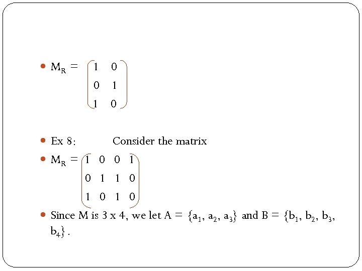  MR = Ex 8: 1 0 0 1 1 0 Consider the matrix