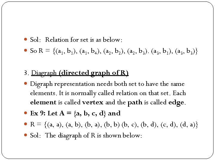  Sol: Relation for set is as below: So R = {(a 1, b