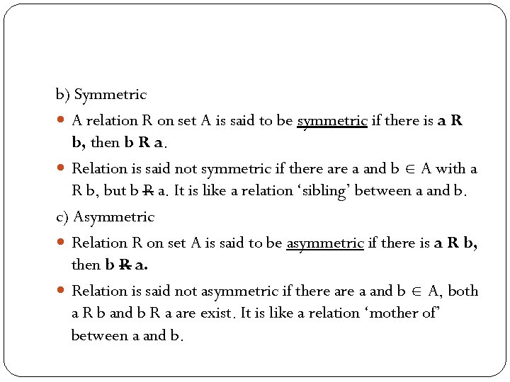 b) Symmetric A relation R on set A is said to be symmetric if