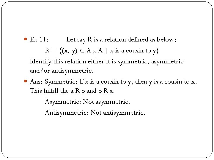  Ex 11: Let say R is a relation defined as below: R =