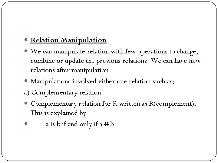  Relation Manipulation We can manipulate relation with few operations to change, combine or