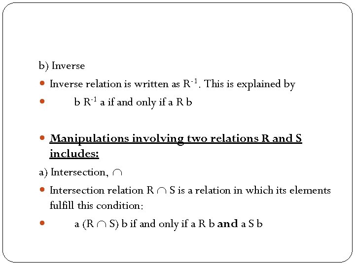 b) Inverse relation is written as R-1. This is explained by b R-1 a