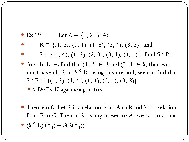  Ex 19: Let A = {1, 2, 3, 4}. R = {(1, 2),