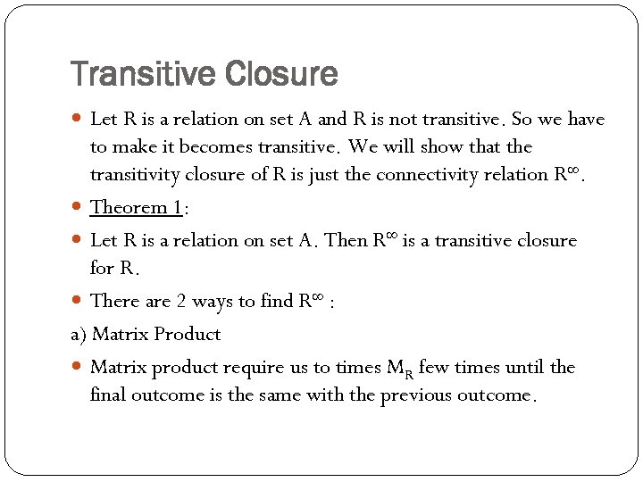 Transitive Closure Let R is a relation on set A and R is not