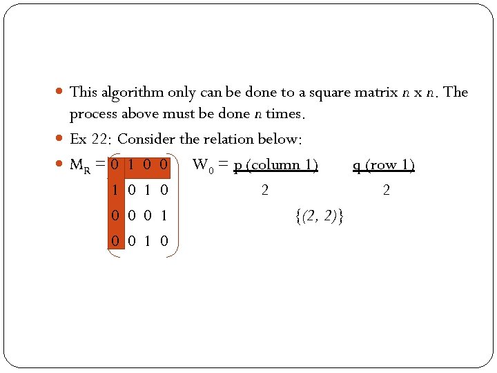  This algorithm only can be done to a square matrix n x n.