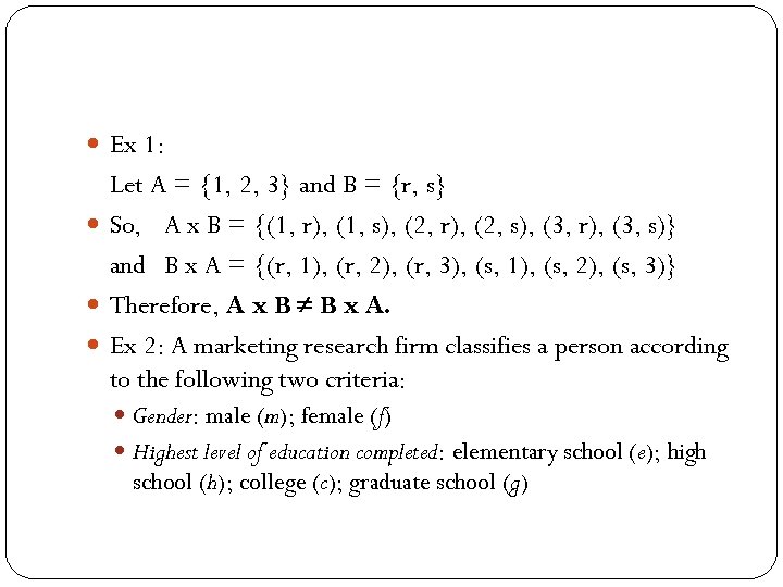  Ex 1: Let A = {1, 2, 3} and B = {r, s}