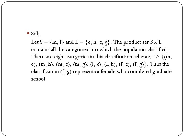  Sol: Let S = {m, f} and L = {e, h, c, g}.