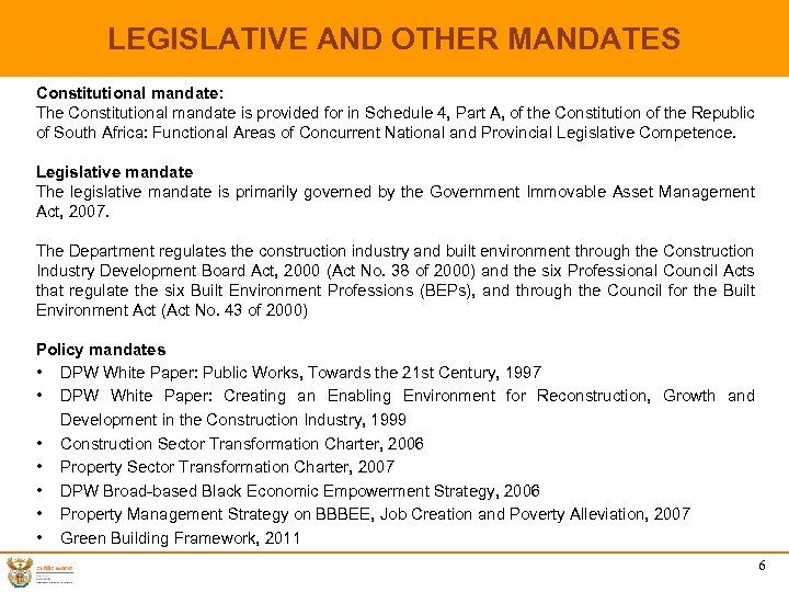LEGISLATIVE AND OTHER MANDATES Constitutional mandate: The Constitutional mandate is provided for in Schedule