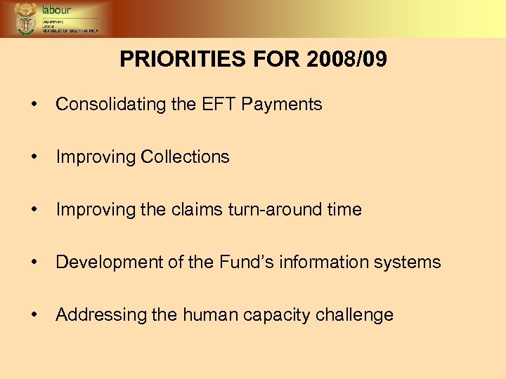 PRIORITIES FOR 2008/09 • Consolidating the EFT Payments • Improving Collections • Improving the