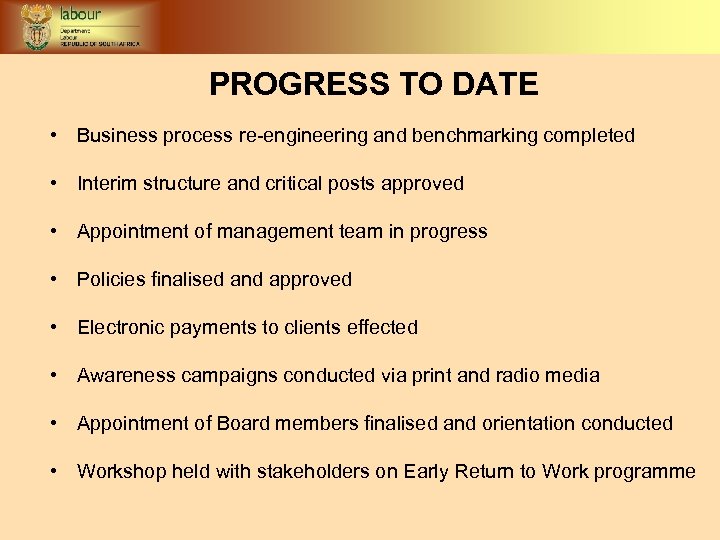 PROGRESS TO DATE • Business process re-engineering and benchmarking completed • Interim structure and