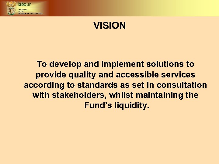 VISION To develop and implement solutions to provide quality and accessible services according to