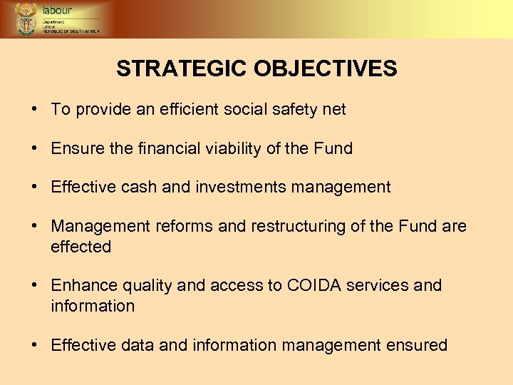 STRATEGIC OBJECTIVES • To provide an efficient social safety net • Ensure the financial