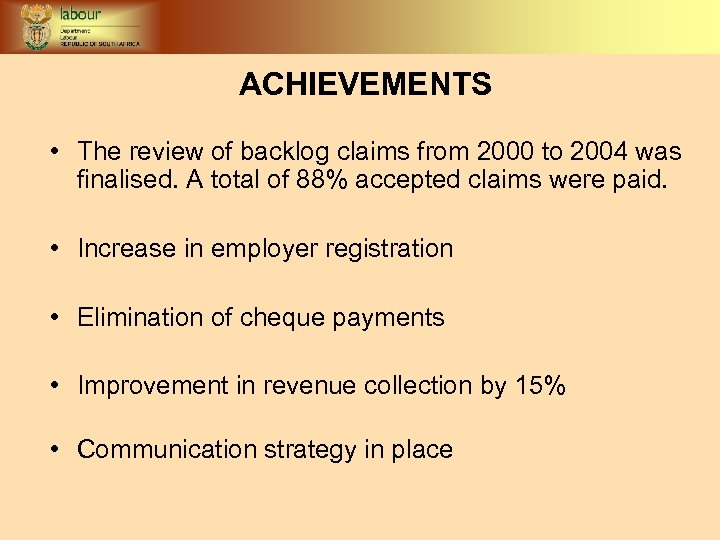 ACHIEVEMENTS • The review of backlog claims from 2000 to 2004 was finalised. A