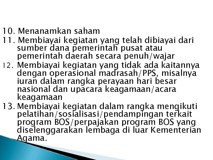 10. Menanamkan saham 11. Membiayai kegiatan yang telah dibiayai dari sumber dana pemerintah pusat