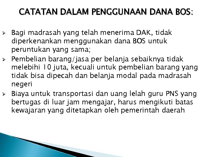 CATATAN DALAM PENGGUNAAN DANA BOS: Ø Ø Ø Bagi madrasah yang telah menerima DAK,