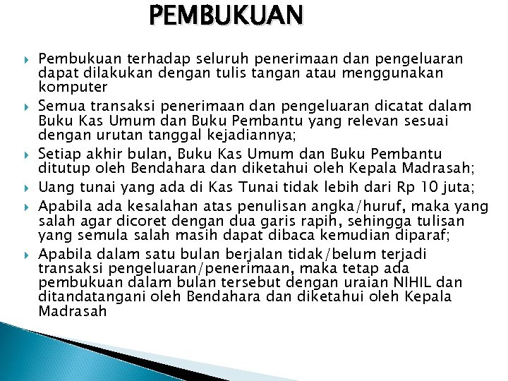PEMBUKUAN Pembukuan terhadap seluruh penerimaan dan pengeluaran dapat dilakukan dengan tulis tangan atau menggunakan