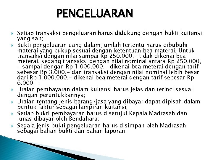 PENGELUARAN Setiap transaksi pengeluaran harus didukung dengan bukti kuitansi yang sah; Bukti pengeluaran uang