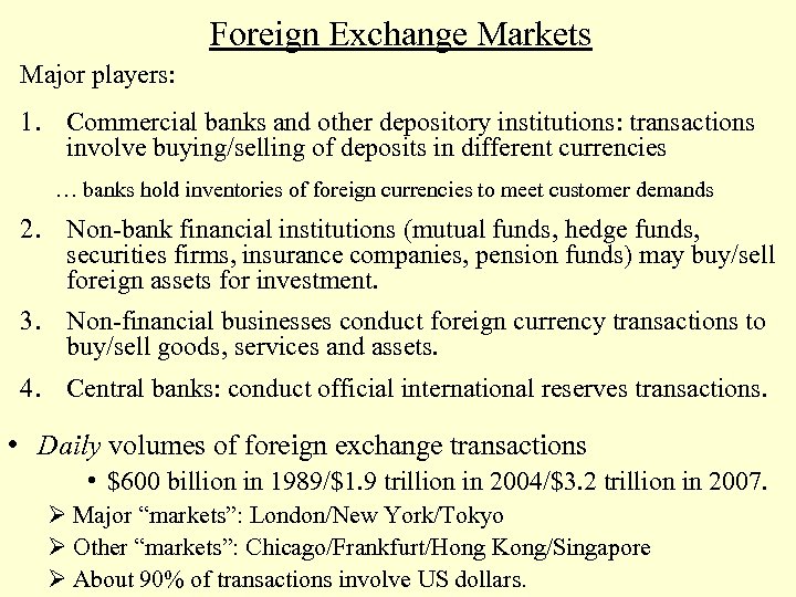Foreign Exchange Markets Major players: 1. Commercial banks and other depository institutions: transactions involve