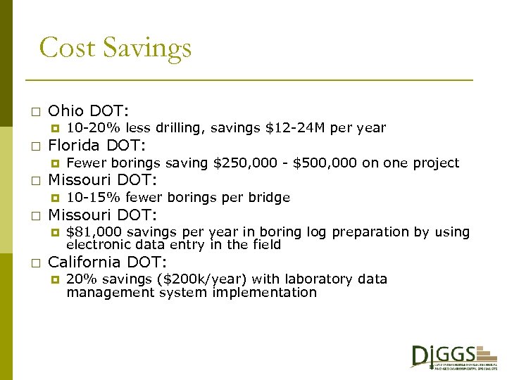 Cost Savings Ohio DOT: Florida DOT: 10 -15% fewer borings per bridge Missouri DOT: