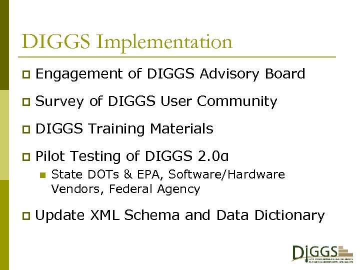 DIGGS Implementation p Engagement of DIGGS Advisory Board p Survey of DIGGS User Community