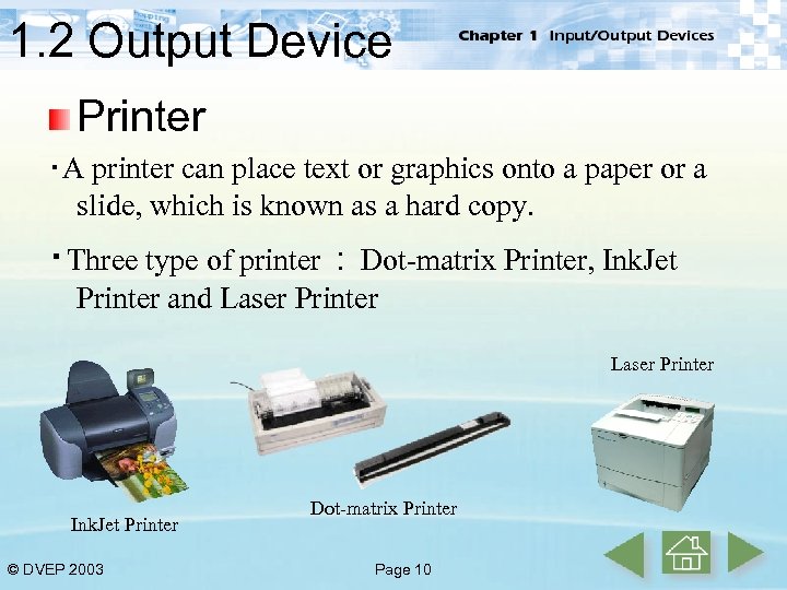 1. 2 Output Device Printer ‧A printer can place text or graphics onto a