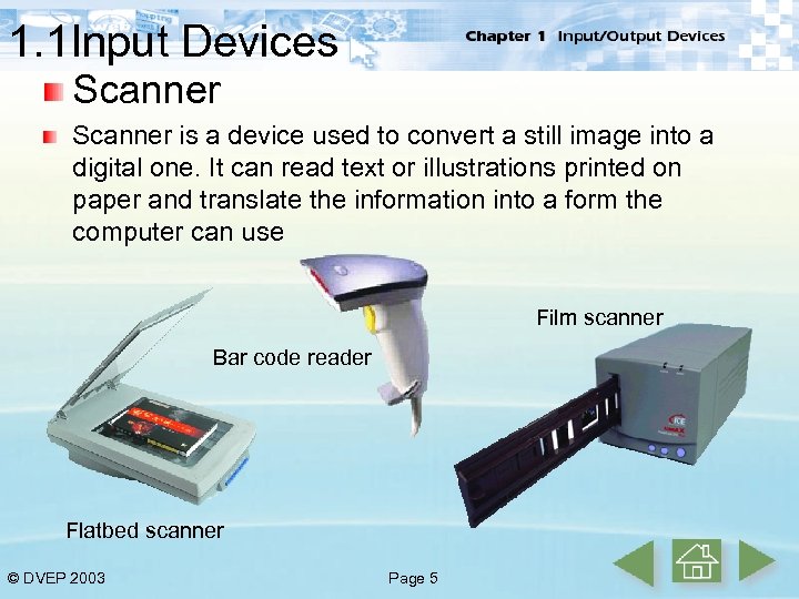 1. 1 Input Devices Scanner is a device used to convert a still image