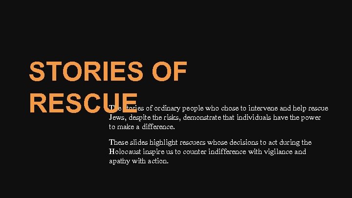 STORIES OF RESCUE The stories of ordinary people who chose to intervene and help