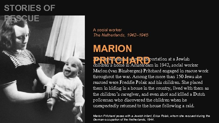 STORIES OF RESCUE A social worker The Netherlands, 1942– 1945 MARION Having witnessed a