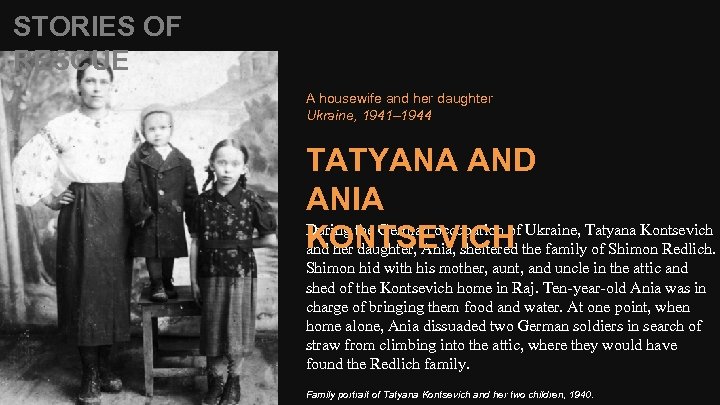 STORIES OF RESCUE A housewife and her daughter Ukraine, 1941– 1944 TATYANA AND ANIA