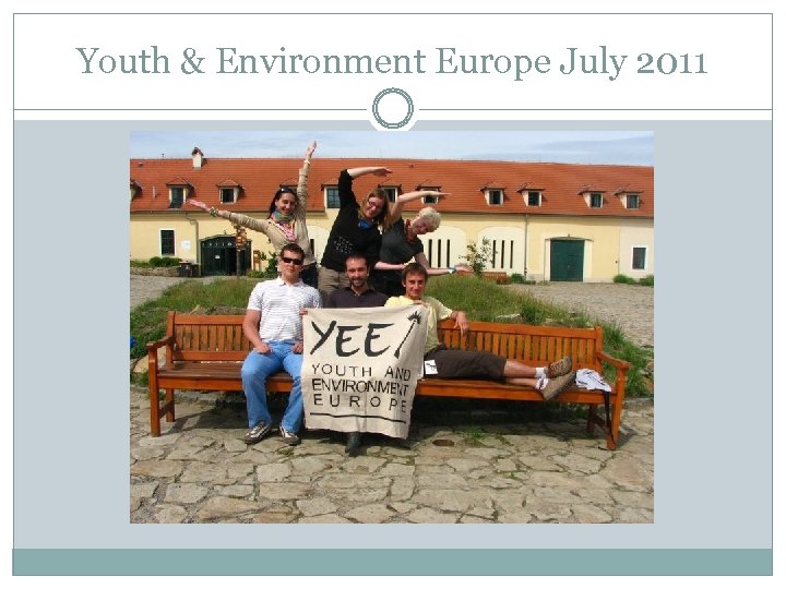 Youth & Environment Europe July 2011 