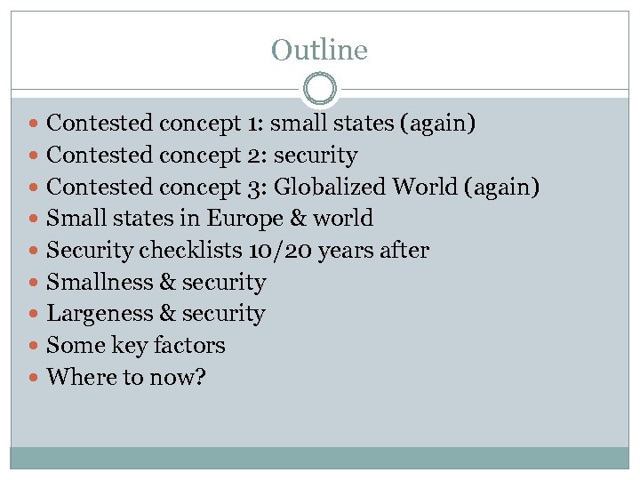 Outline Contested concept 1: small states (again) Contested concept 2: security Contested concept 3: