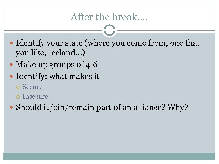 After the break…. Identify your state (where you come from, one that you like,