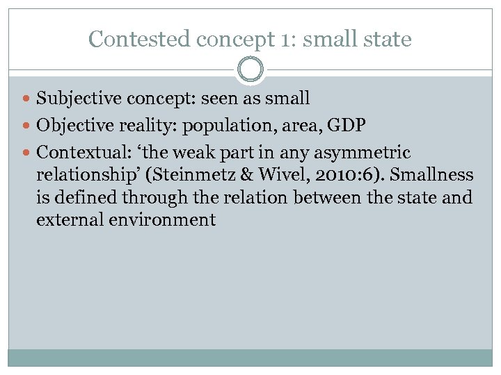 Contested concept 1: small state Subjective concept: seen as small Objective reality: population, area,