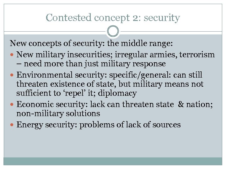 Contested concept 2: security New concepts of security: the middle range: New military insecurities;