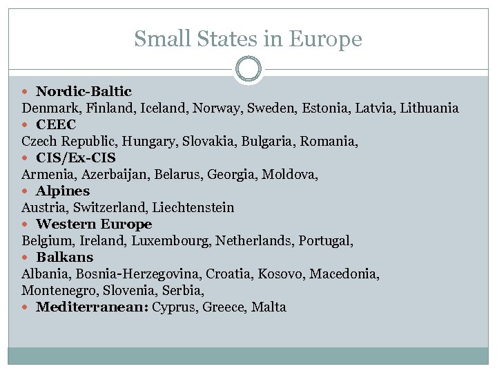 Small States in Europe Nordic-Baltic Denmark, Finland, Iceland, Norway, Sweden, Estonia, Latvia, Lithuania CEEC