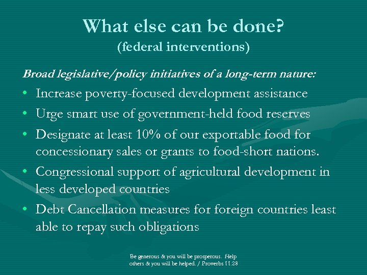 What else can be done? (federal interventions) Broad legislative/policy initiatives of a long-term nature: