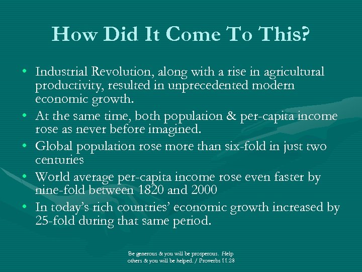 How Did It Come To This? • Industrial Revolution, along with a rise in