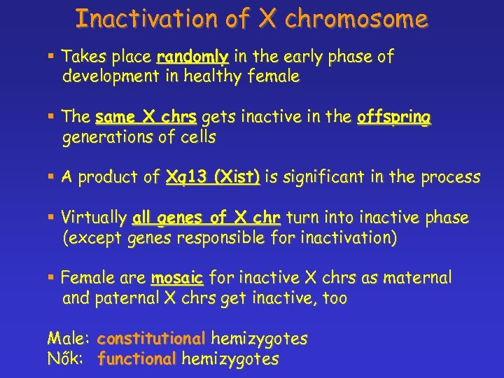 Inactivation of X chromosome § Takes place randomly in the early phase of development