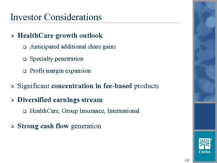 Investor Considerations Ø Health. Care growth outlook q Anticipated additional share gains q Specialty