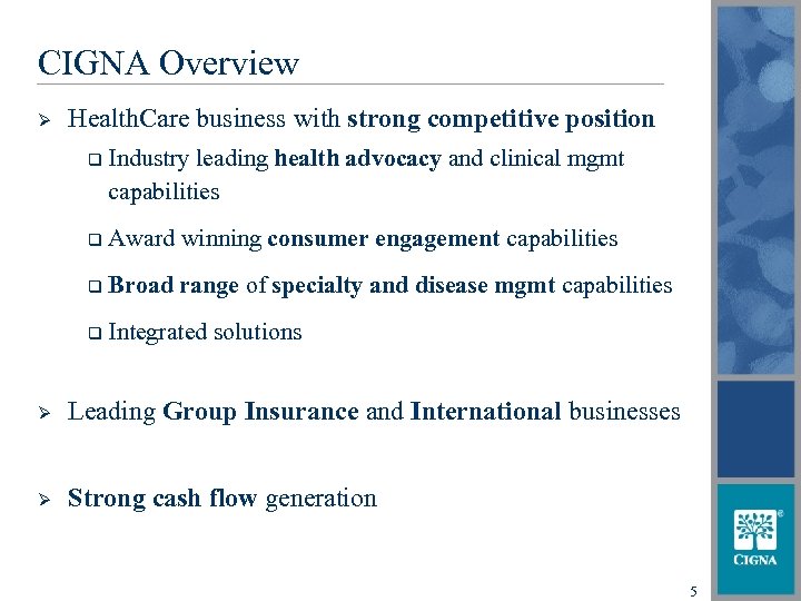 CIGNA Overview Ø Health. Care business with strong competitive position q Industry leading health