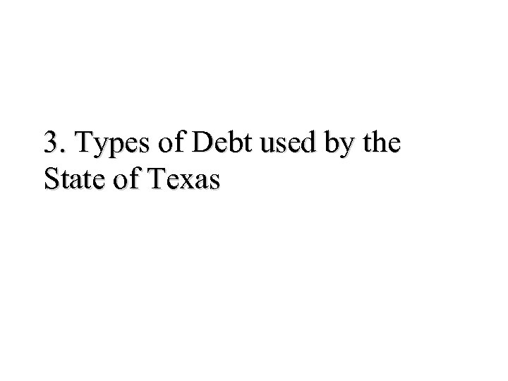 3. Types of Debt used by the State of Texas 