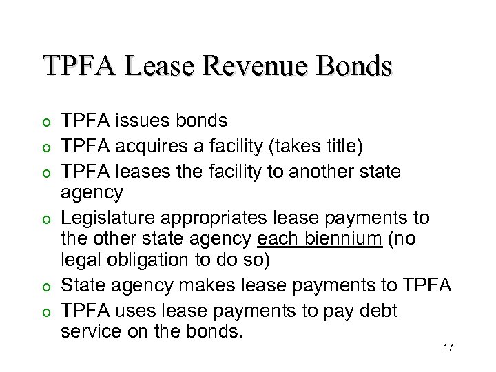 TPFA Lease Revenue Bonds o o o TPFA issues bonds TPFA acquires a facility